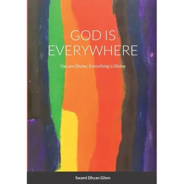 God is Everywhere: You are Divine, Everything is Divine