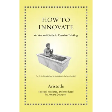 How to Innovate: An Ancient Guide to Creative Thinking
