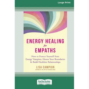 Energy Healing for Empaths: How to Protect Yourself from Energy Vampires, Honor Your Boundaries, and Build Healthier Relationships [16pt Large Pri
