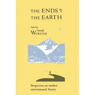 The Ends of the Earth: Perspectives on Modern Environmental History