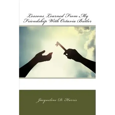 Lessons Learned From My Friendship With Octavia Butler