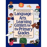 Language Arts Learning Centers for the Primary Grades