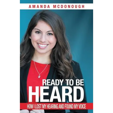 Ready to Be Heard: How I Lost My Hearing and Found My Voice