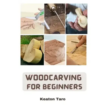 Woodcarving For Beginners: Essential Techniques And Tools For Carving Woods