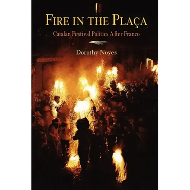 Fire in the Placa: Catalan Festival Politics After Franco