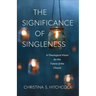 The Significance of Singleness: A Theological Vision for the Future of the Church