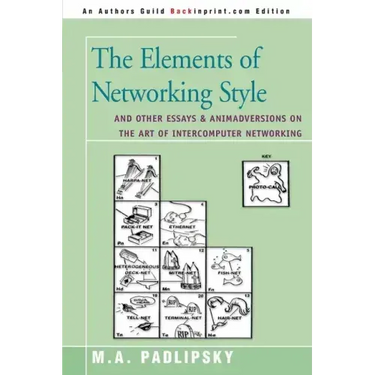The Elements of Networking Style: And Other Essays & Animadversions on the Art of Intercomputer Networking