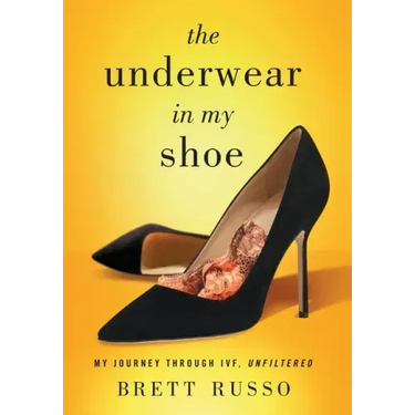 The Underwear in My Shoe: My Journey Through IVF, Unfiltered