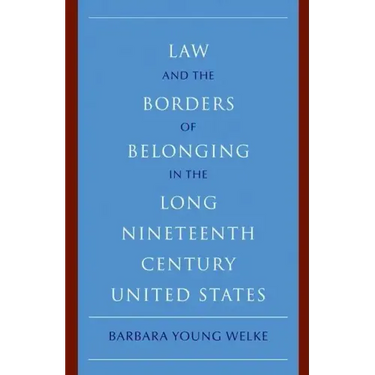 Law and the Borders of Belonging in the Long-Ninteenth-Century United States