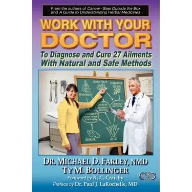 Work with Your Doctor to Diagnose and Cure 27 Ailments with Natural and Safe Methods
