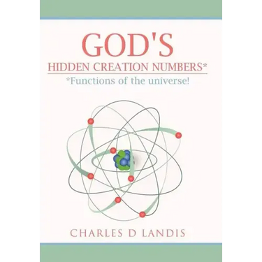 God's Hidden Creation Numbers*: *Functions of the universe!