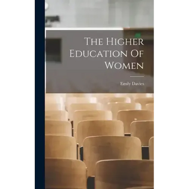 The Higher Education Of Women