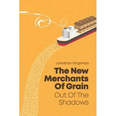 Out of the Shadows: The New Merchants of Grain