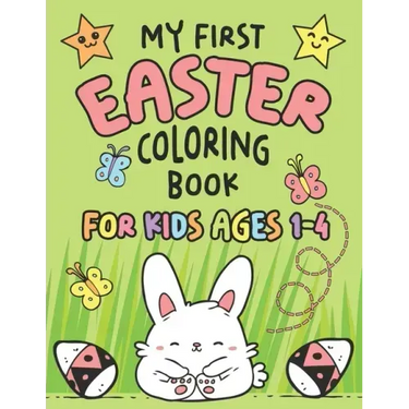 My First Easter Coloring Book: Fun Collection of 25 Large Easter Coloring Pages for Kids Ages 1-4, Toddlers and Kindergarteners, Perfect Easter Baske