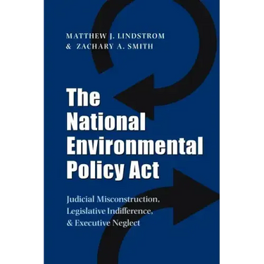 The National Environmental Policy ACT: Judicial Misconstruction, Legislative Indifference, and Executive Neglect
