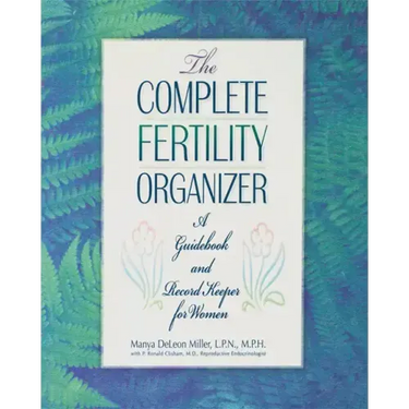 The Complete Fertility Organizer: A Guidebook and Record Keeper for Women