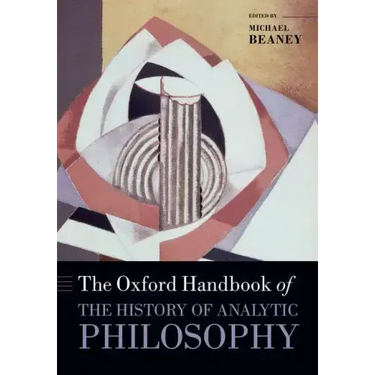 The Oxford Handbook of The History of Analytic Philosophy