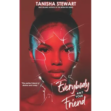 Everybody Ain't Your Friend: An Urban Romance Thriller