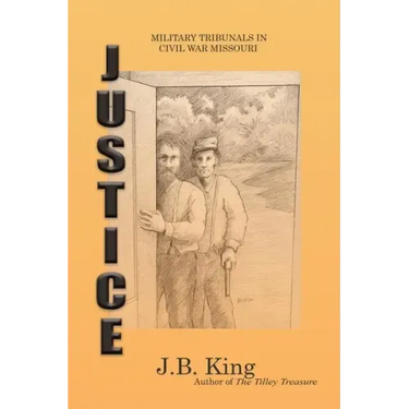 Justice: Military Tribunals in Civil War Missouri