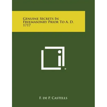Genuine Secrets in Freemasonry Prior to A. D. 1717