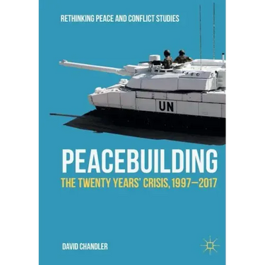 Peacebuilding: The Twenty Years' Crisis, 1997-2017