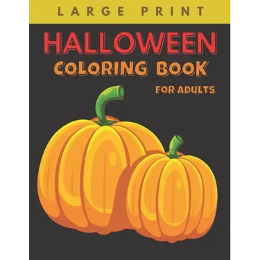 Halloween Coloring Book for Adults Large Print: Big Easy Patterns Featuring Fun, Creepy and Frightful Designs for Stress Relief and Relaxation, Best g