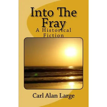 Into The Fray: A Historical Fiction