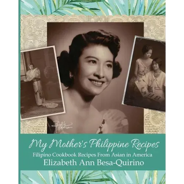 My Mother's Philippine Recipes: Filipino Cookbook Recipes from Asian in America