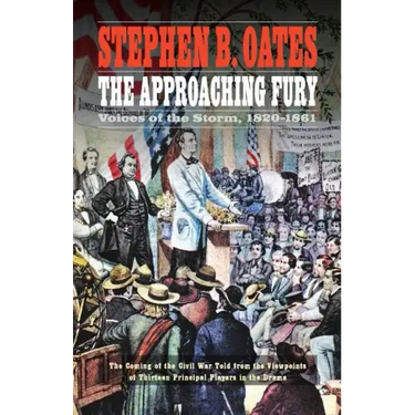 The Approaching Fury: Voices of the Storm, 1820-1861