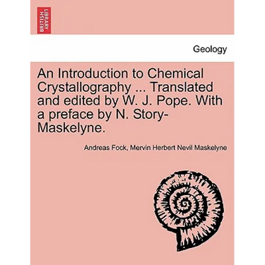 An Introduction to Chemical Crystallography ... Translated and Edited by W. J. Pope. with a Preface by N. Story-Maskelyne.