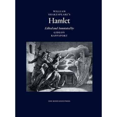 William Shakespeare's Hamlet, Edited and Annotated by Gideon Rappaport