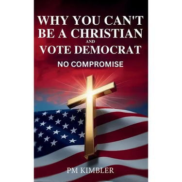 Why You Can't Be a Christian and Vote Democrat: No Compromise