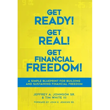 Get Ready! Get Real! Get Financial Freedom!: A Simple Blueprint for Building and Sustaining Financial Freedom