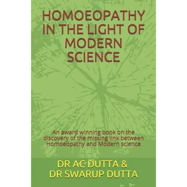 Homoeopathy in the Light of Modern Science: An award winning book on the discovery of the missing link between Homoeopathy and Modern science