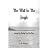The Wall In The Jungle: Journey Past Finding Your Safe Place