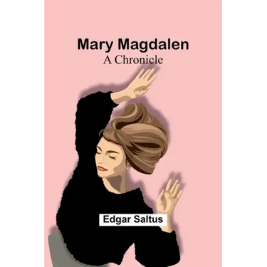 Mary Magdalen: A Chronicle
