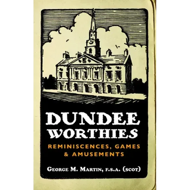 Dundee Worthies: Reminiscences, Games and Amusements