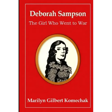 Deborah Sampson: The Girl Who Went to War