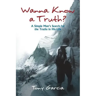 Wanna Know a Truth?: A Simple Man's Search for the Truths in His Life