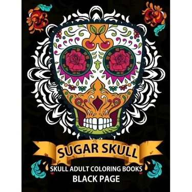 Sugar Skull: black page adult coloring books at midnight Version ( Dia De Los Muertos, Skull Coloring Book for Adults, Relaxation & Meditation )
