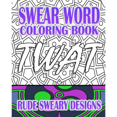 Swear Word Coloring Book: Rude Sweary Designs