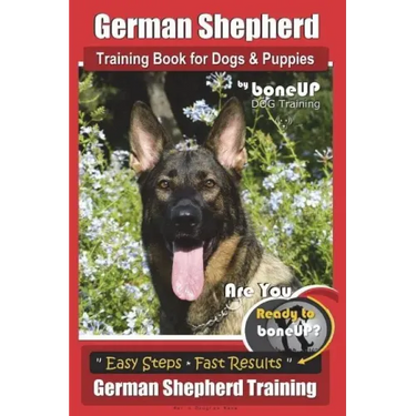 German Shepherd Dog Training for Puppies & Dogs by BoneUP Dog Training: Ready to Bone Up? Simple Steps* Quick Results German Shepherd Training