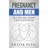 Pregnancy and Men: Your First Step Toward A Great Parenthood