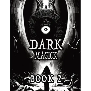 Dark Black Occult Magick, Book 2 Powerful Summoning Spells for Entities to Seek Protection and Incredible Power: Perfect for Practitioners of the Occu