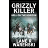 Grizzly Killer: Hell On The Horizon