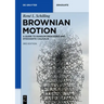 Brownian Motion: A Guide to Random Processes and Stochastic Calculus