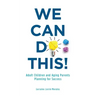 We Can Do This!: Adult Children and Aging Parents Planning for Success