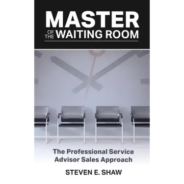 Master of the Waiting Room: The Professional Service Advisor Sales Approach