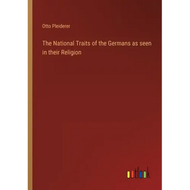 The National Traits of the Germans as seen in their Religion
