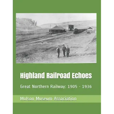 Highland Railroad Echoes: Great Northern Railway: 1905 - 1936